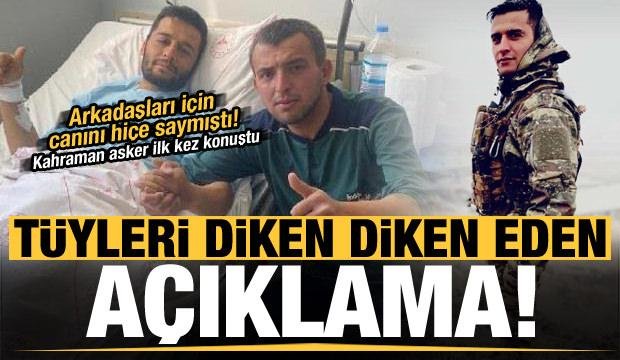 Arkadaşları için canını hiçe sayan Mehmetçik’ten tüyleri diken diken eden açıklama!