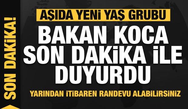 Aşıda yeni yaş sınırı! Bakan Koca son dakika ile duyurdu