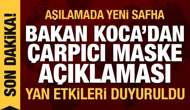 Bakan Koca’dan son dakika maske açıklaması! Aşıların yan etkisi duyuruldu