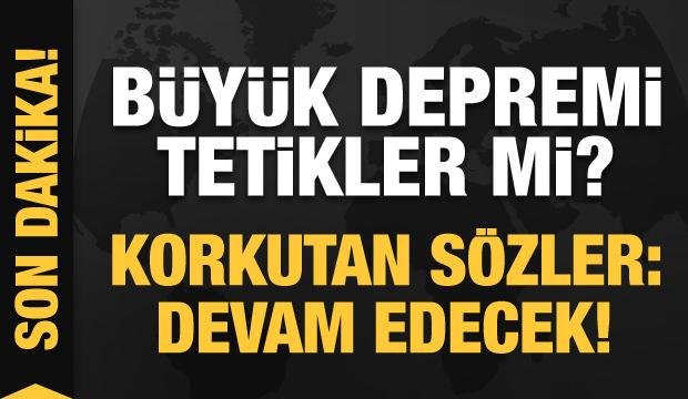 Büyük İstanbul depreminin habercisi mi? Korkutan sözler: Devam edecek