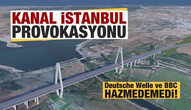 Deutsche Welle ve BBC’den provokasyon! Kanal İstanbul’u hazmedemediler!