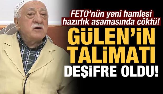 FETÖ’nün yeni hamlesi hazırlık aşamasında çöktü! Elebaşı Gülen’in talimatı deşifre oldu