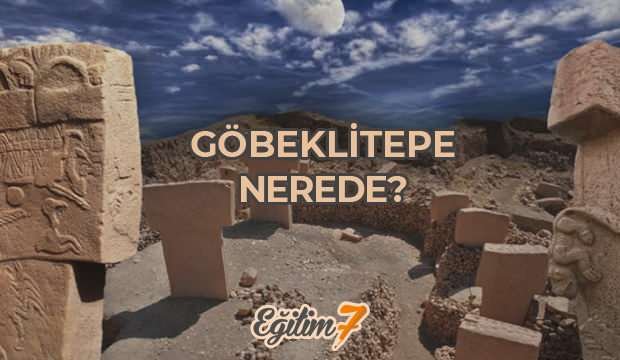 Göbeklitepe nerede ve kimler tarafından yapıldı? Göbeklitepe’nin tarihi önemi…