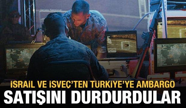 İsrail ve İsveç’ten Türkiye’ye ambargo kararı: Satışını durdurdular