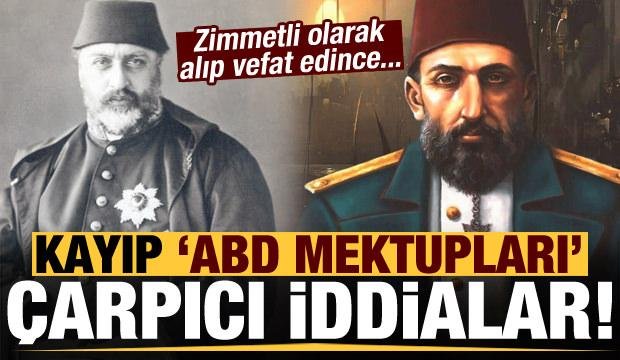 Kayıp ‘ABD mektupları’! Çok çarpıcı iddialar…
