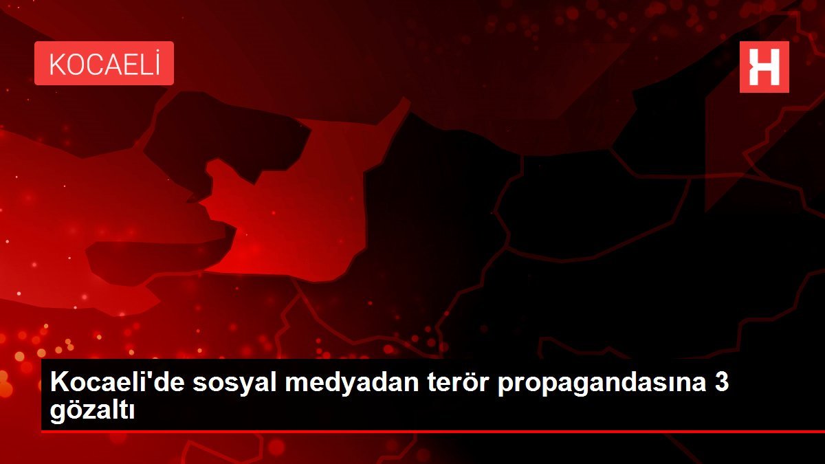 Kocaeli’de sosyal medyadan terör propagandasına 3 gözaltı