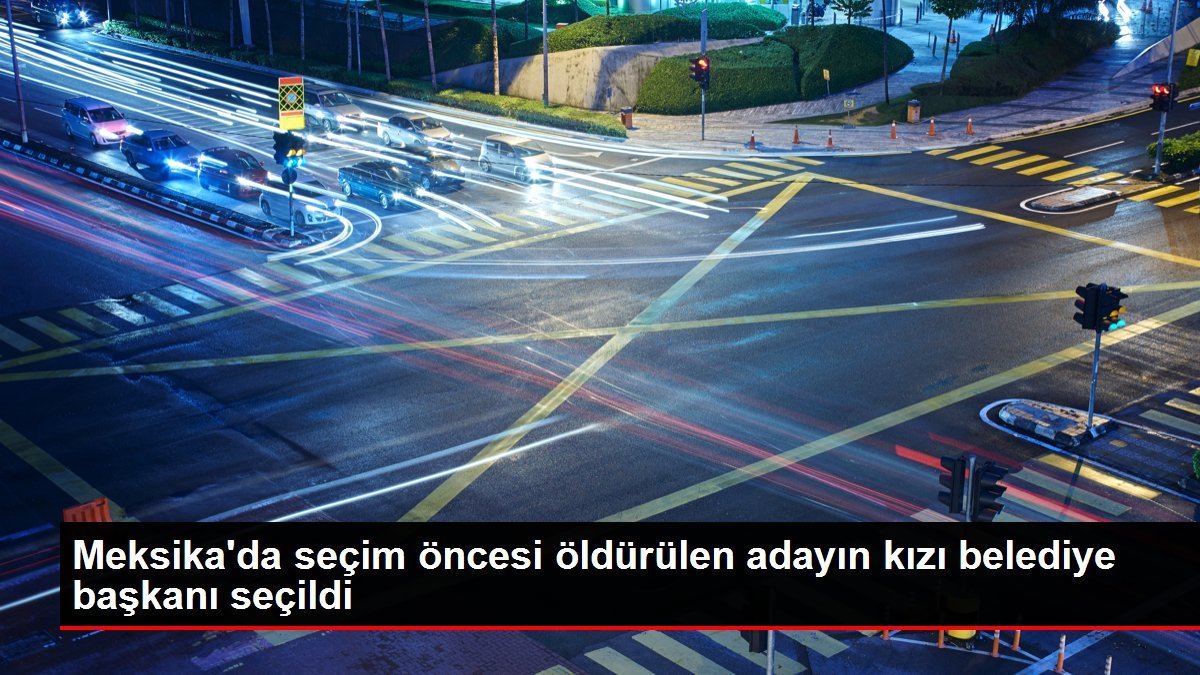 Meksika’da seçim öncesi öldürülen adayın kızı belediye başkanı seçildi