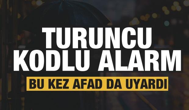 Meteoroloji’den son dakika turuncu kodlu uyarı! Bu kez AFAD da açıkladı