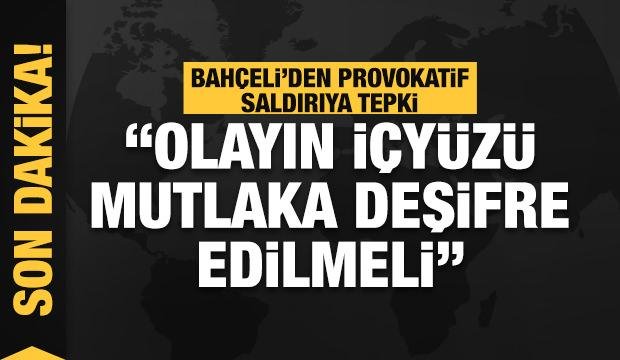 MHP Lideri Bahçeli’den İzmir’deki provokatif saldırıya tepki