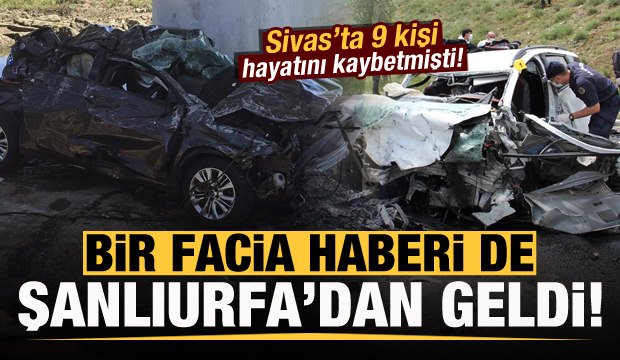 Sivas’taki feci kaza sonrası bir facia haberi de Şanlıurfa’dan geldi!