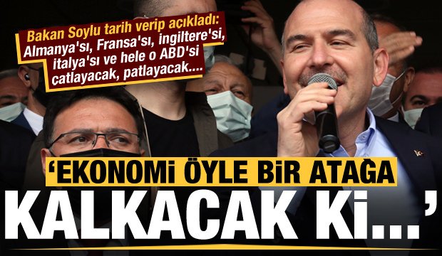 Son dakika: Bakan Soylu tarih verip açıkladı: Ekonomi öyle bir atağa kalkacak ki…