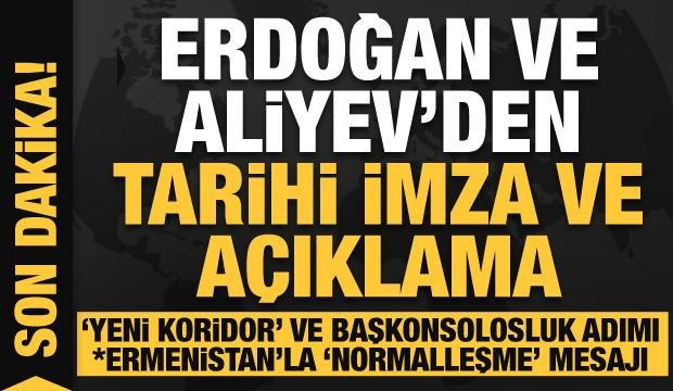 Son dakika: Erdoğan ve Aliyev’den tarihi imza ve açıklama! Ermenistan’la normalleşme…