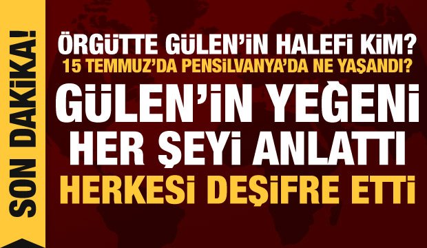 Son dakika haberi: FETÖ elebaşı Gülen’in yeğeninin ifadesi ortaya çıktı