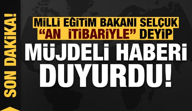 Son dakika: Milli Eğitim Bakanı Ziya Selçuk müjdeli haberi duyurdu!