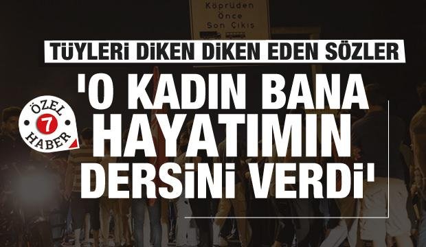 15 Temmuz’un etkileyici hikayesi: Hanımefendi bana hayatımın dersini verdi