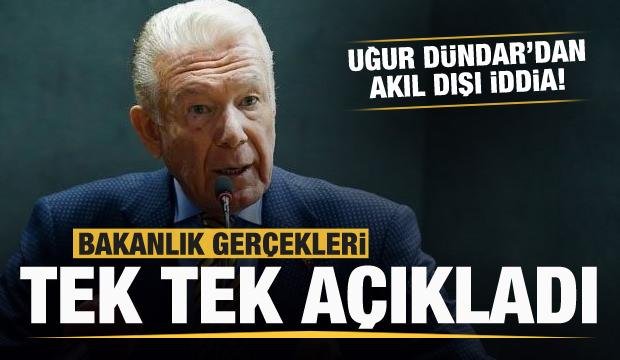 Bakanlıktan Uğur Dündar’a yalanlama! Gerçekler tek tek açıklandı