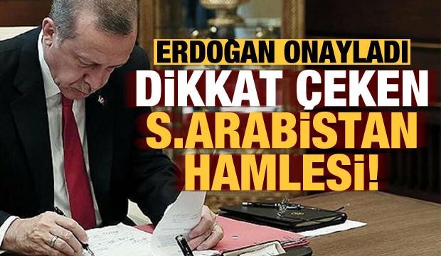 Başkan Erdoğan imzaladı! Dikkat çeken Suudi Arabistan hamlesi…