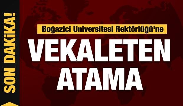 Boğaziçi Üniversitesi Rektörlüğü’ne vekaleten atama