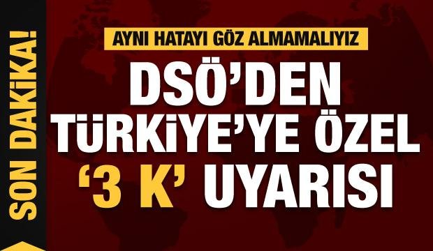 DSÖ’den Türkiye’ye özel uyarı: Üç K’dan kaçının