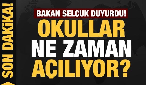 Son dakika: Bakan Selçuk okulların açılacağı tarihi açıkladı!