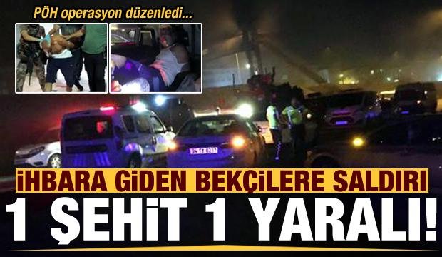 Son dakika: İhbara giden bekçilere hain saldırı: 1 şehit, 1 yaralı! PÖH operasyon başlattı