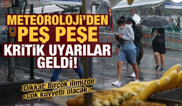 Son dakika: Meteoroloji’den peş peşe uyarılar! Dikkat: Birçok ilimize çok kuvvetli geliyor