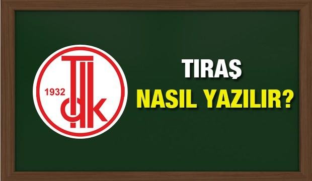 TDK sözlüğüne göre tıraş nasıl yazılır? Tıraş ne anlama gelir?