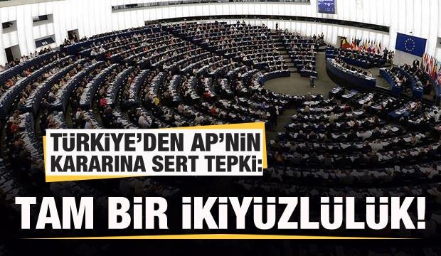 Türkiye’den AP’nin kararına sert tepki!