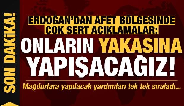 Erdoğan afetzedelere yapılacak yardımları açıklayıp sert konuştu: Yakalarına yapışacağız!