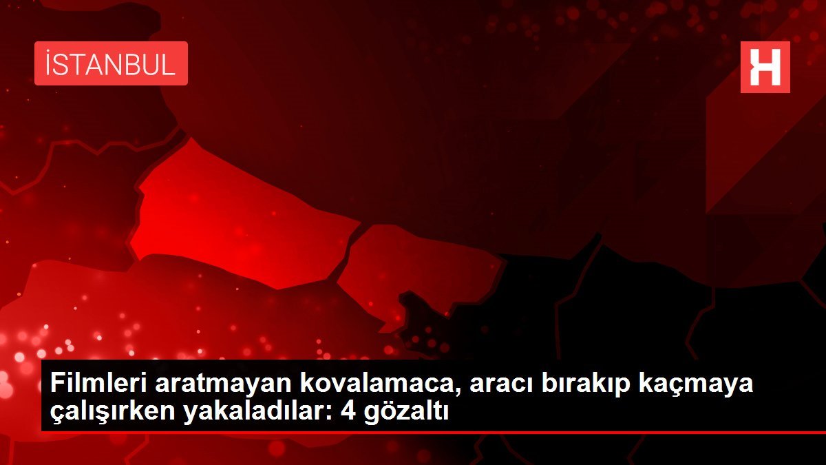 Filmleri aratmayan kovalamaca, aracı bırakıp kaçmaya çalışırken yakaladılar: 4 gözaltı
