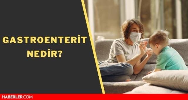 Gastroenterit nedir? Gastroenterit belirtileri!