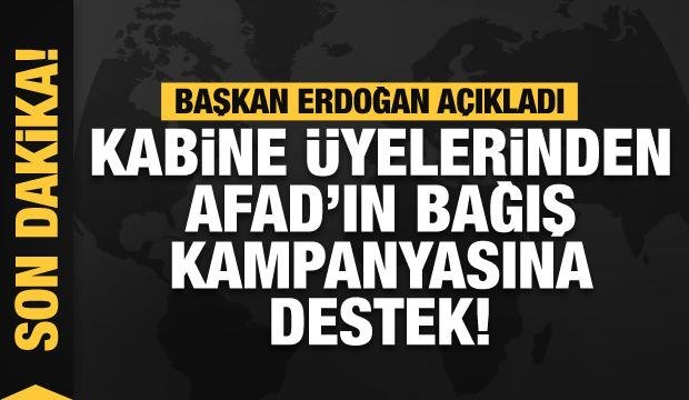 Kabine üyelerinden AFAD’ın bağış kampanyasına destek! Cumhurbaşkanı Erdoğan açıkladı