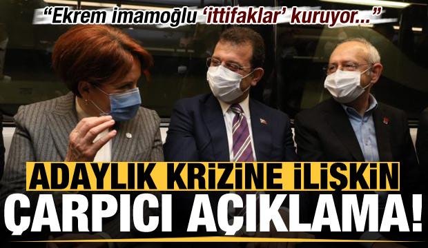 Millet İttifakı’ndaki aday krizine ilişkin çarpıcı açıklama: İmamoğlu ittifaklar kuruyor..