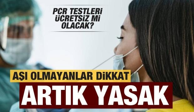 PCR testleri ücretsiz mi olacak? Aşı olmayanlar dikkat…