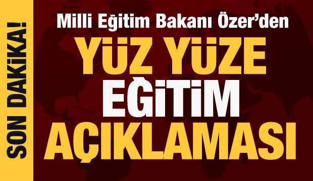 Son Dakika: Bakan Özer’den flaş yüz yüze eğitim açıklaması
