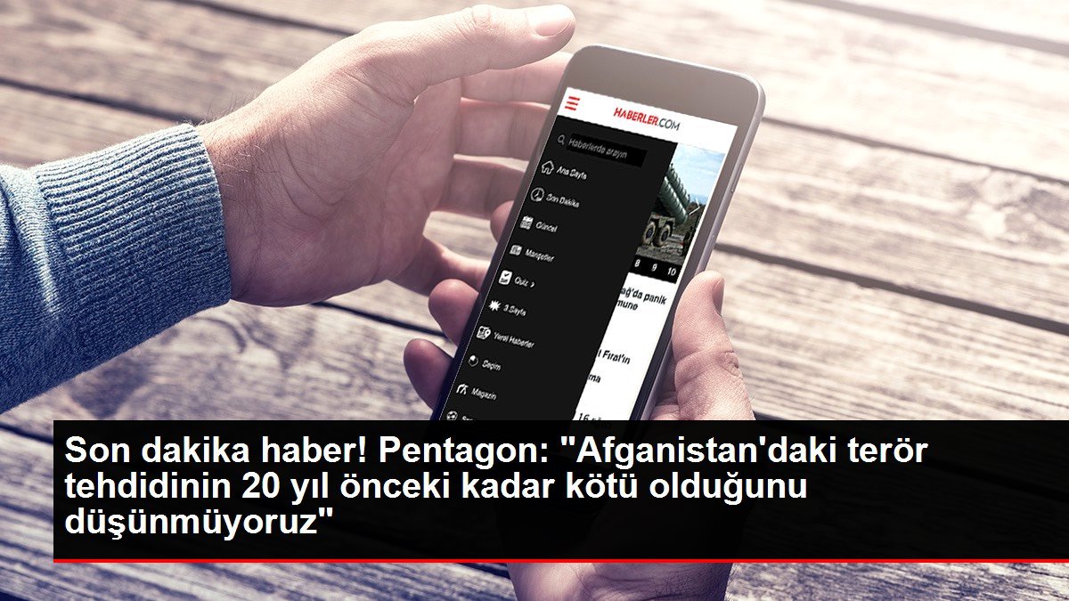 Son dakika haber! Pentagon: “Afganistan’daki terör tehdidinin 20 yıl önceki kadar kötü olduğunu düşünmüyoruz”