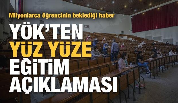 Son Dakika haberi: YÖK açıkladı: Yüz yüze eğitim içim tüm çalışmalar yürütülmekte