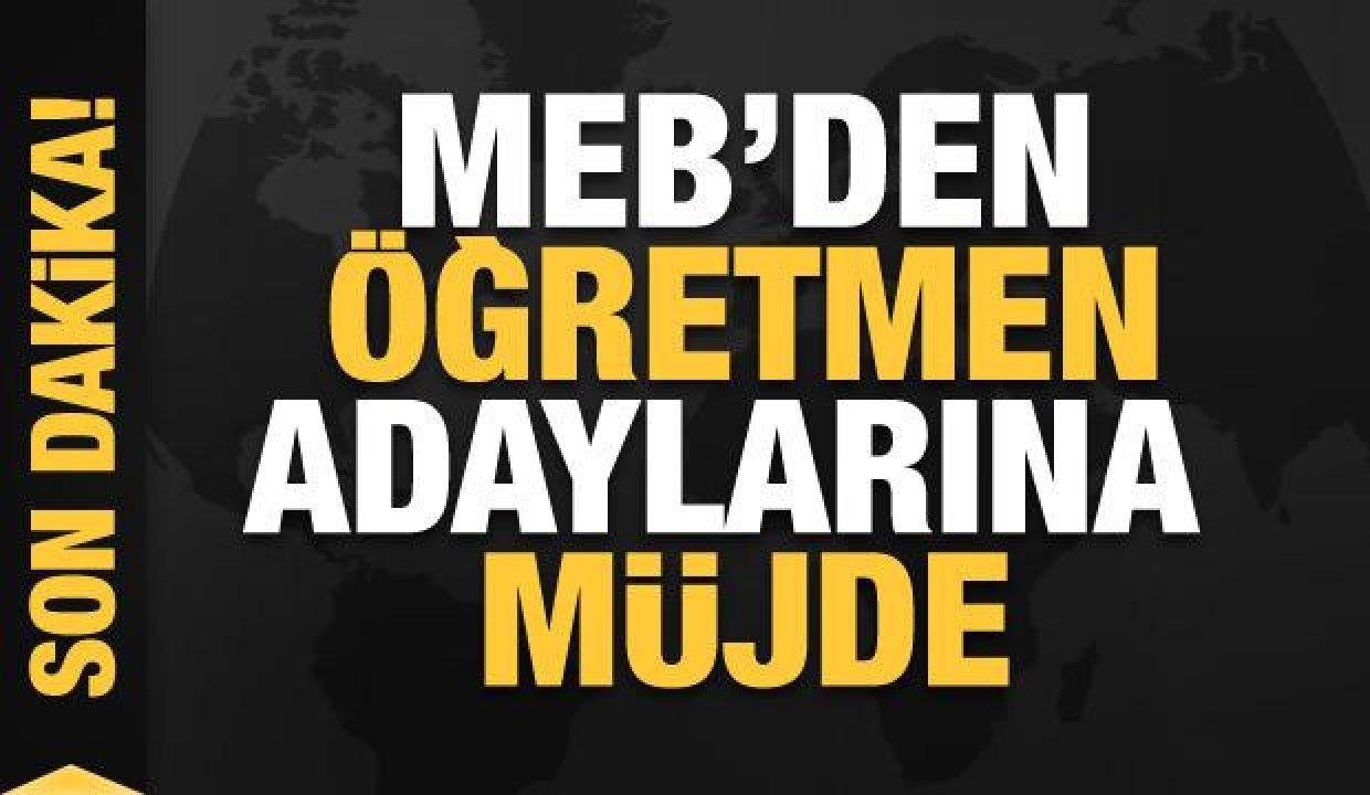 Son Dakika: MEB’den öğretmen adaylarına müjde!
