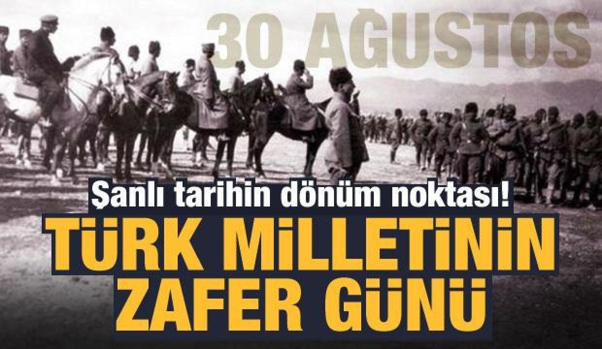 Türk milletinin zafer günü: 30 Ağustos!