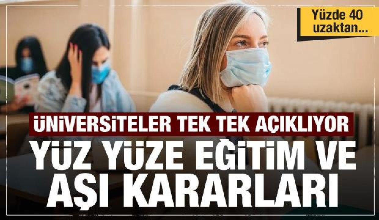 Üniversitelerden son dakika yüz yüze eğitim ve aşı kararları! Yüzde 40 uzaktan…