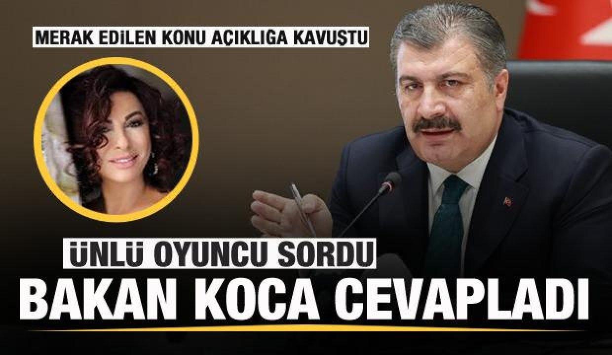 Ünlü oyuncu sordu, Bakan Koca cevapladı! Merak edilen soru yanıt buldu