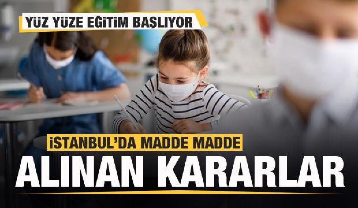 Yüz yüze eğitim başlıyor! İstanbul’da flaş kararlar