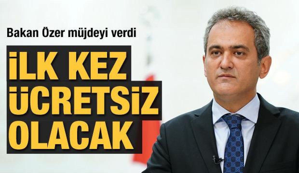 Bakan Özer açıkladı: İlk kez ücretsiz olacak