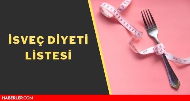 İsveç diyeti nedir? İsveç diyeti listesi! İsveç diyeti ne işe yarar? İsveç diyeti zararlı mı?