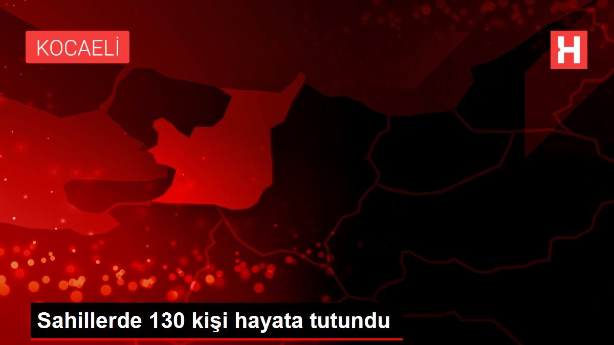 Sahillerde 130 kişi hayata tutundu