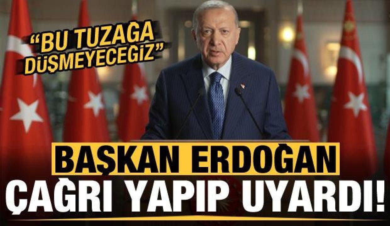 Son dakika… Başkan Erdoğan çağrı yapıp uyardı: Bu tuzağa düşmeyeceğiz!