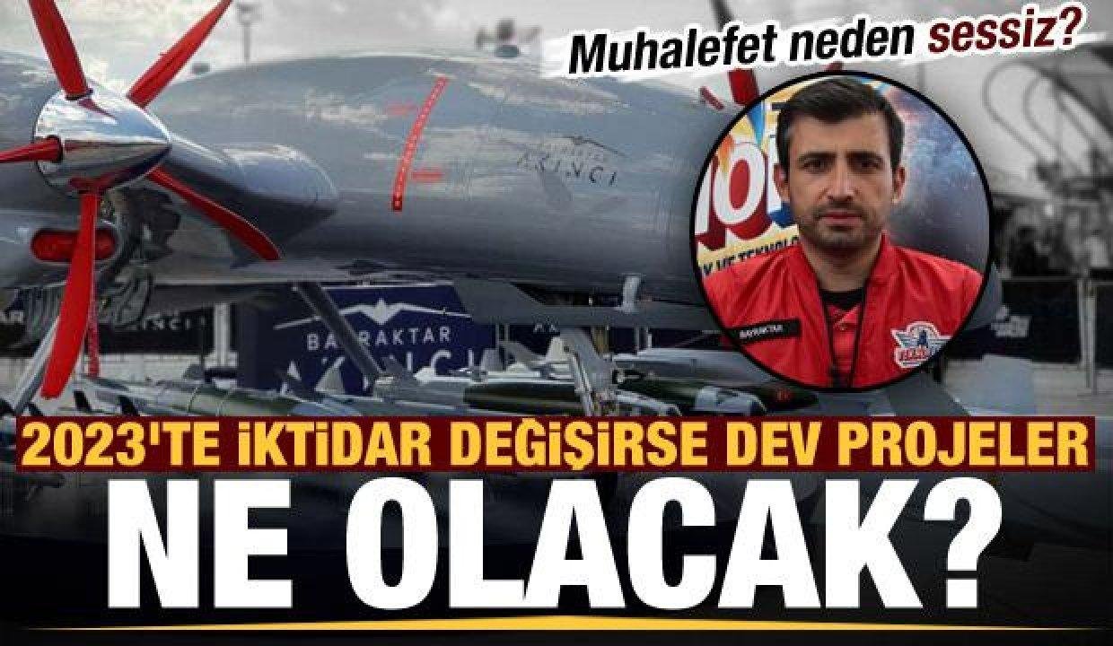 Son dakika: Muhalefet neden sessiz? 2023’te iktidar değişirse dev projeler ne olacak?