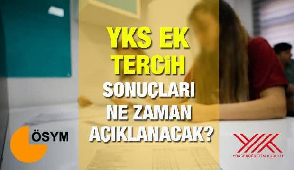 YKS ek tercih sonuçları ne vakit açıklanacak? (2021) ÖSYM Ek yerleştirme üniversite kayıt tarihleri!