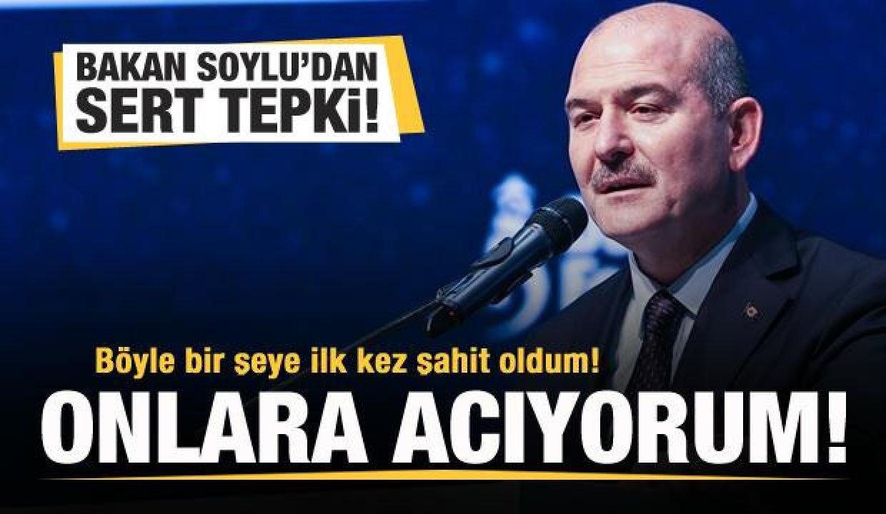 Bakan Soylu’dan sert reaksiyon: Birinci kere şahit oldum! Onlara acıyorum