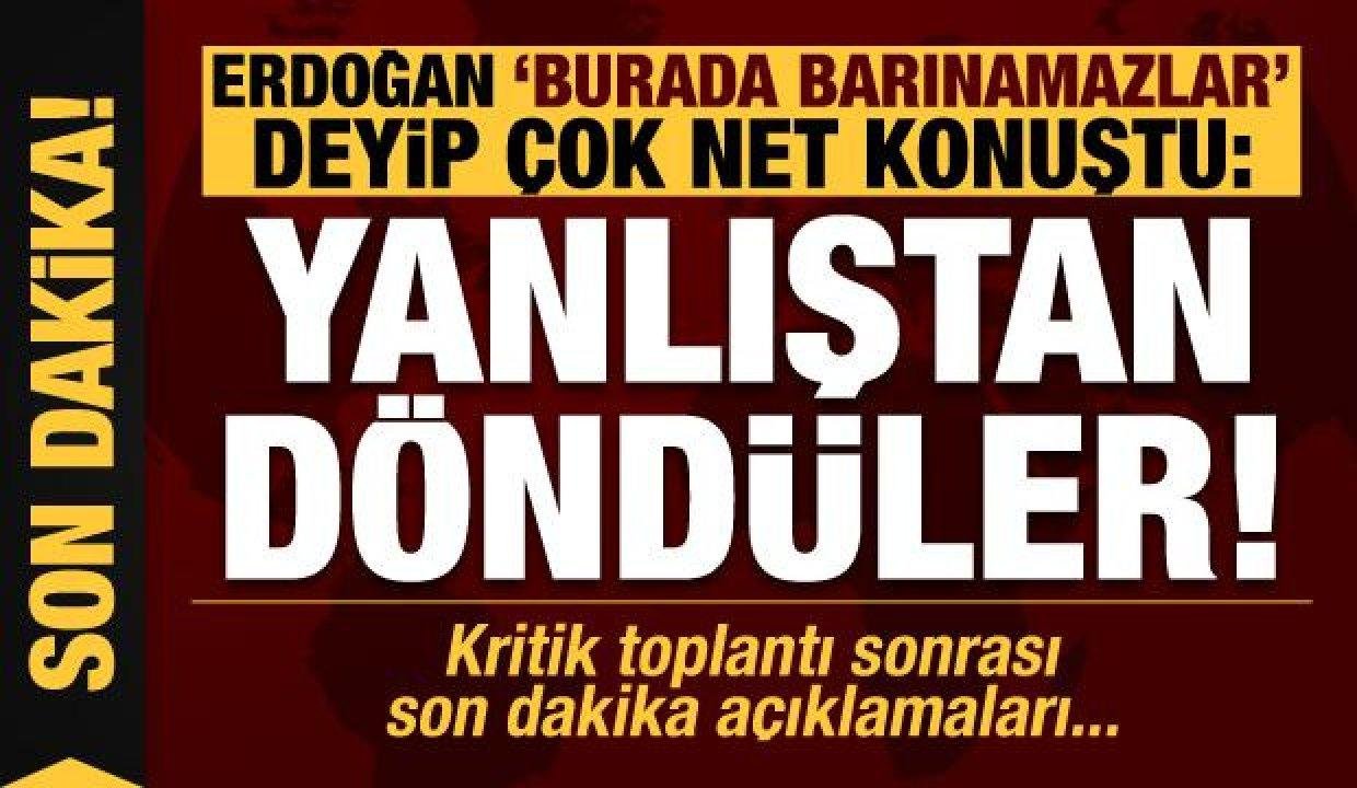 Kritik toplantı sonrası Lider Erdoğan’dan son dakika açıklamaları!